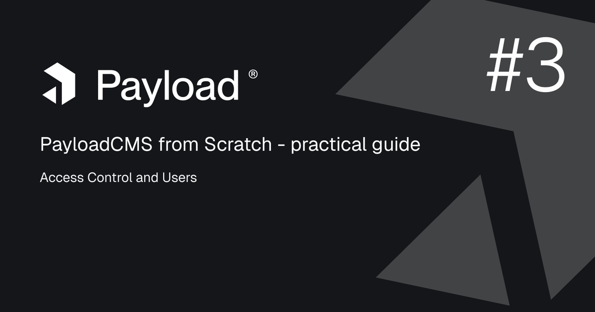 PayloadCMS from Scratch #3 - Access Control and Users | adrianmaj.com